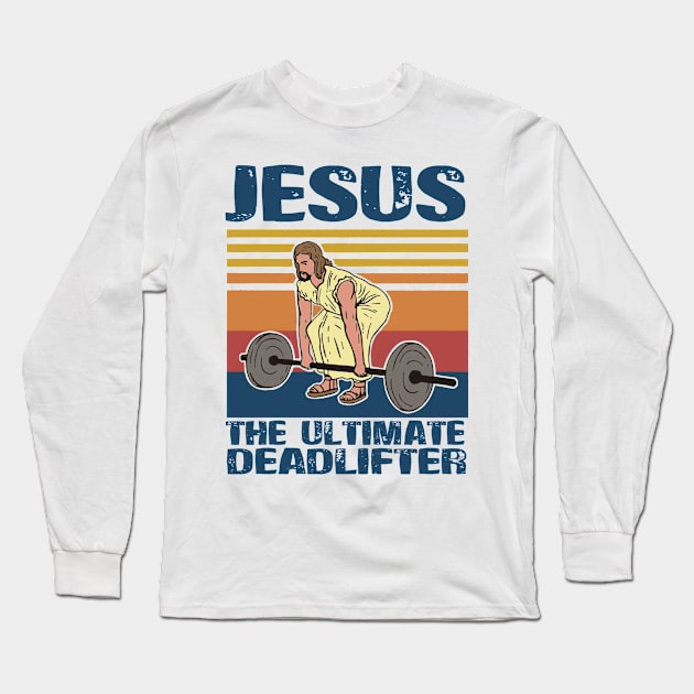 Jesus The Ultimate Deadlifter Long Sleeve T-Shirt by bonsauba